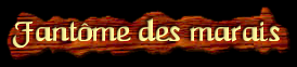 [Fantome des marais]
