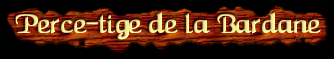 [Perce-tige de la Bardane]
