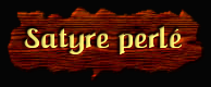 [Satyre perle]