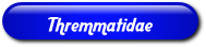[Thremmatidae]