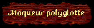[Moqueur polyglotte]