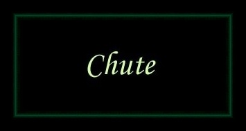 [Chute]